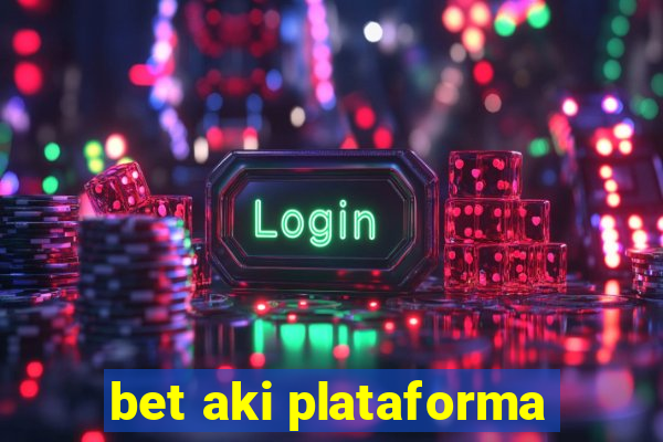 bet aki plataforma